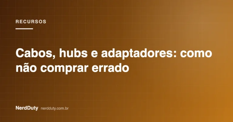 Arte de capa do artigo “Cabos, hubs e adaptadores: como não comprar errado”, da seção RECURSOS do NerdDuty