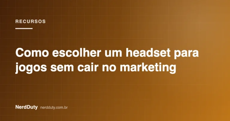Arte de capa do artigo “Como escolher um headset para jogos sem cair no marketing”, da seção RECURSOS do NerdDuty