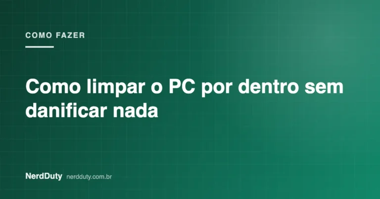 Arte de capa do artigo “Como limpar o PC por dentro sem danificar nada”, da seção COMO FAZER do NerdDuty