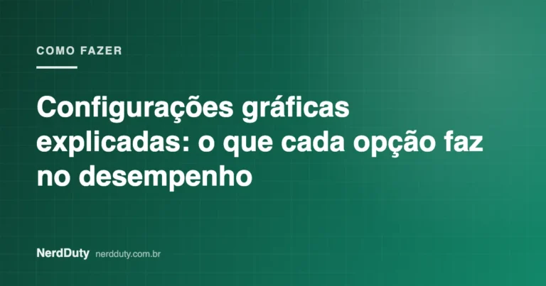 Arte de capa do artigo “Configurações gráficas explicadas: o que cada opção faz no desempenho”, da seção COMO FAZER do NerdDuty