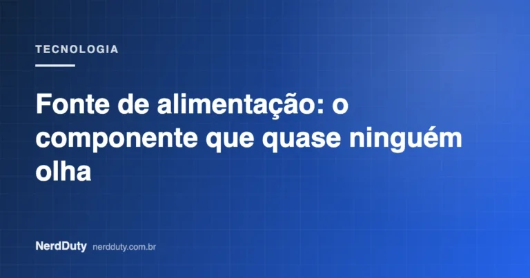 Arte de capa do artigo “Fonte de alimentação: o componente que quase ninguém olha”, da seção TECNOLOGIA do NerdDuty