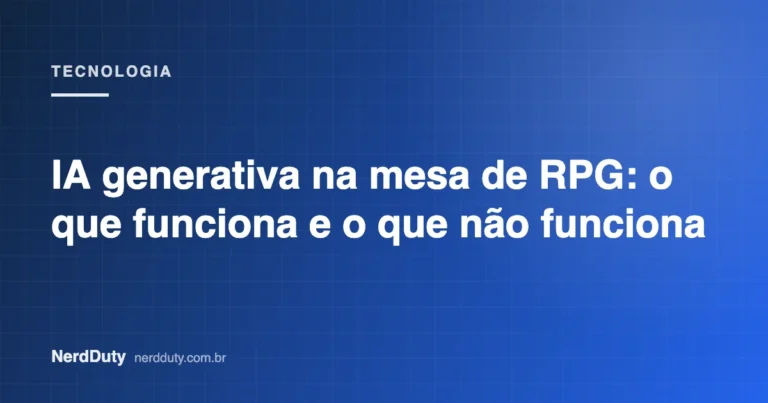 Arte de capa do artigo “IA generativa na mesa de RPG: o que funciona e o que não funciona”, da seção TECNOLOGIA do NerdDuty