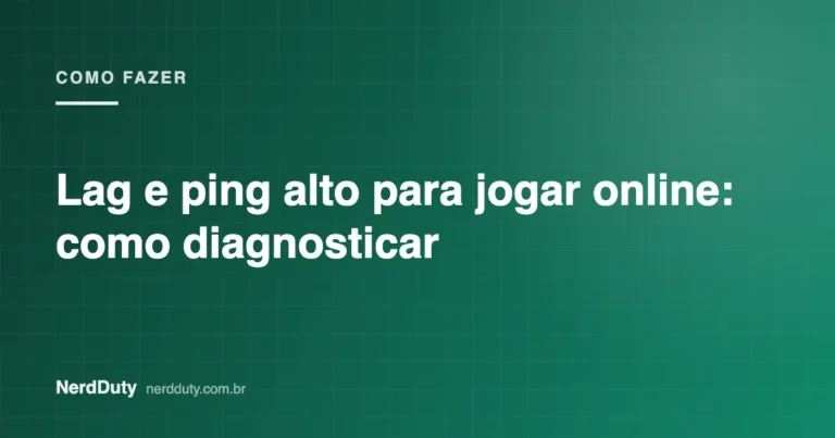Arte de capa do artigo “Lag e ping alto para jogar online: como diagnosticar”, da seção COMO FAZER do NerdDuty