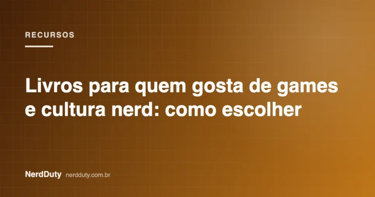 Arte de capa do artigo “Livros para quem gosta de games e cultura nerd: como escolher”, da seção RECURSOS do NerdDuty