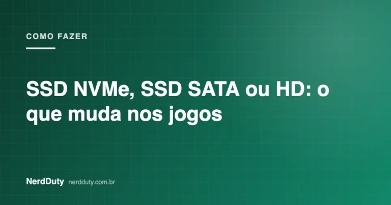 Arte de capa do artigo “SSD NVMe, SSD SATA ou HD: o que muda nos jogos”, da seção COMO FAZER do NerdDuty