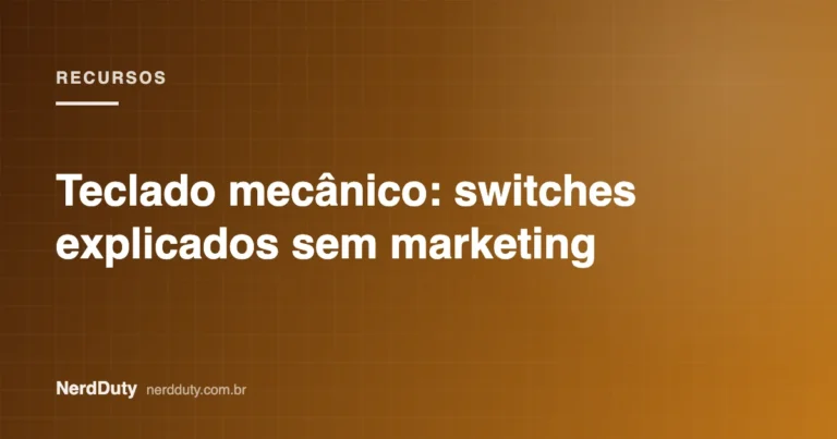 Arte de capa do artigo “Teclado mecânico: switches explicados sem marketing”, da seção RECURSOS do NerdDuty